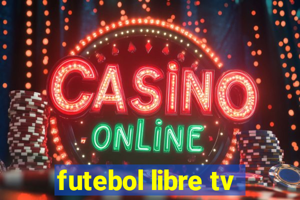 futebol libre tv